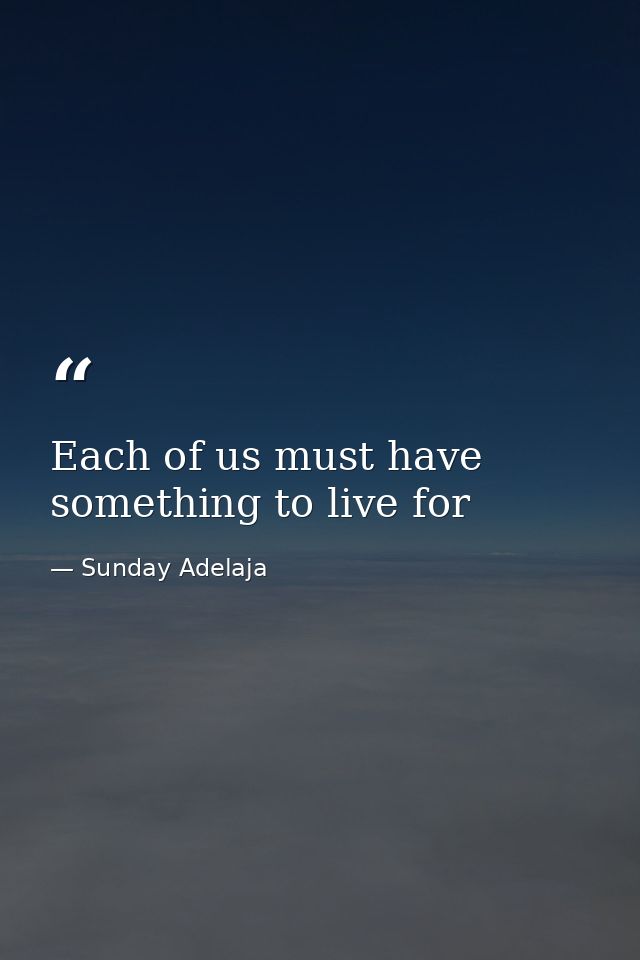 Each of us must have something to live for — Sunday Adelaja