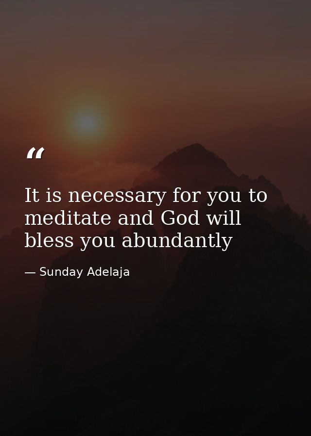 It is necessary for you to meditate and God will bless you abundantly — Sunday Adelaja