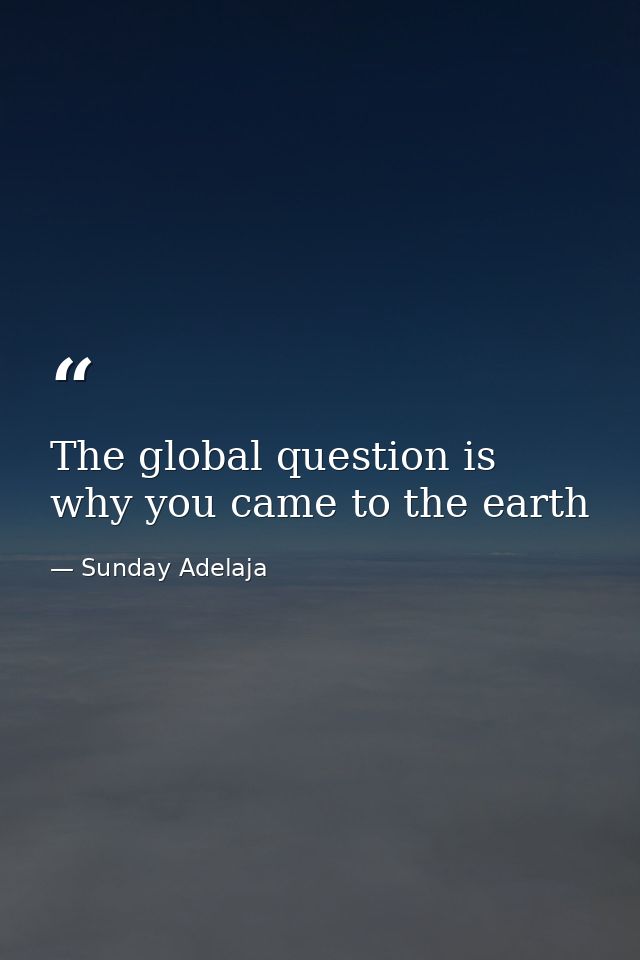 The global question is why you came to the earth — Sunday Adelaja