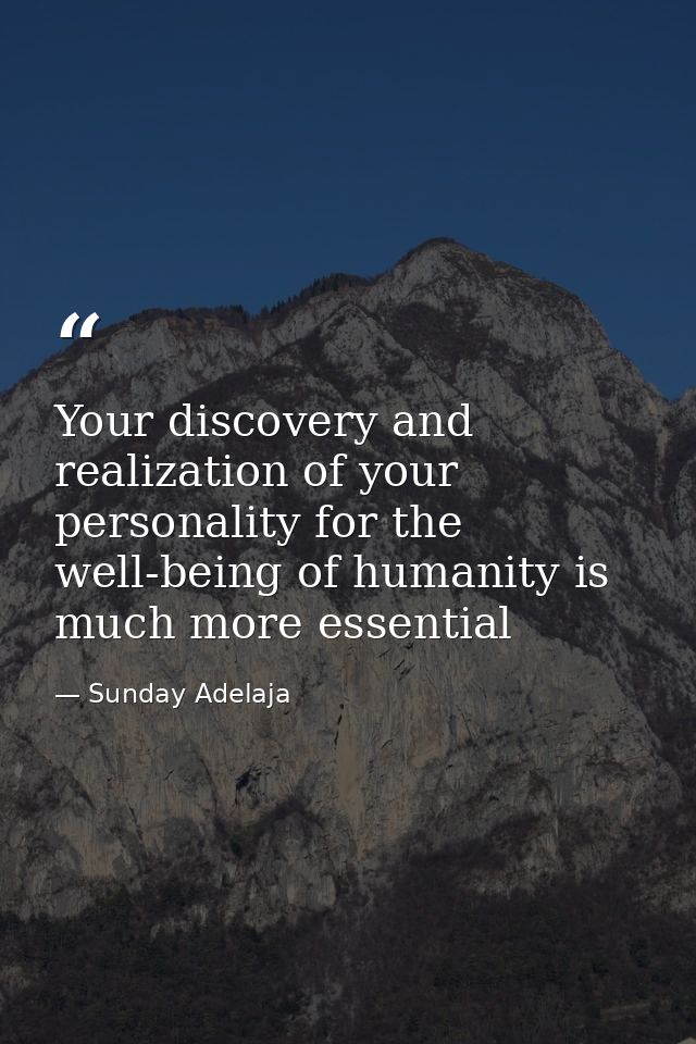 Your discovery and realization of your personality for the well-being of humanity is much more essential — Sunday Adelaja