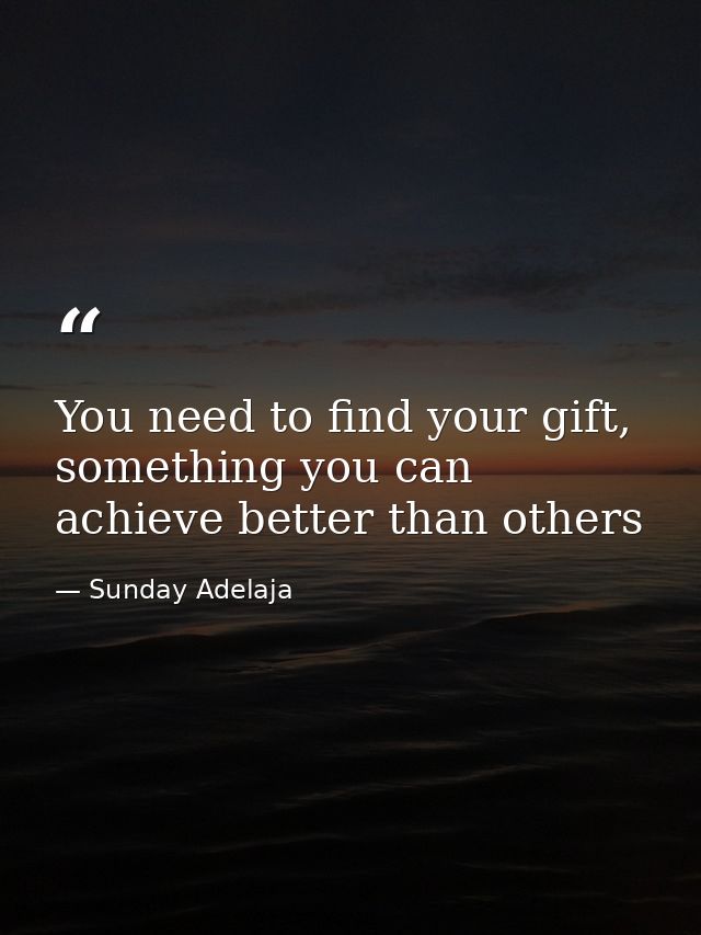 You need to find your gift, something you can achieve better than others — Sunday Adelaja