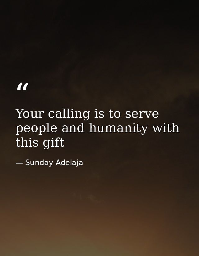 Your calling is to serve people and humanity with this gift — Sunday Adelaja