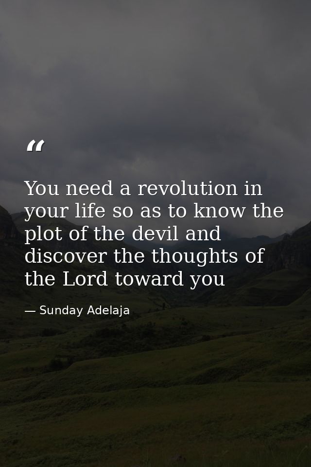 You need a revolution in your life so as to know the plot of the devil and discover the thoughts of the Lord toward you — Sunday Adelaja