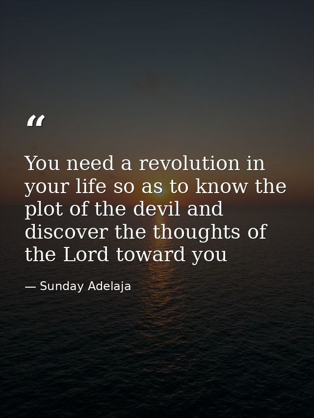 You need a revolution in your life so as to know the plot of the devil and discover the thoughts of the Lord toward you — Sunday Adelaja