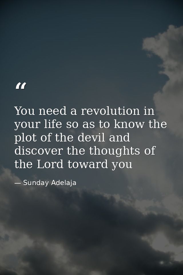 You need a revolution in your life so as to know the plot of the devil and discover the thoughts of the Lord toward you — Sunday Adelaja