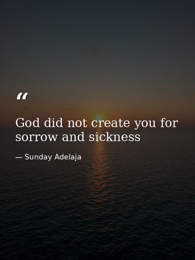 God did not create you for sorrow and sickness — Sunday Adelaja