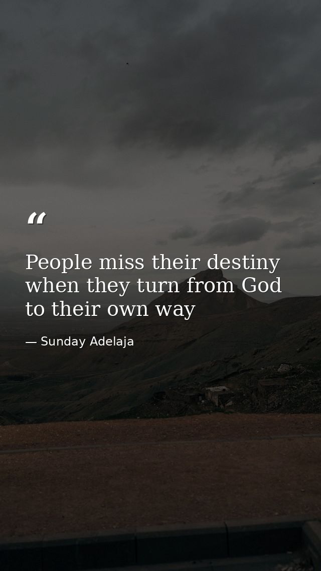 People miss their destiny when they turn from God to their own way — Sunday Adelaja