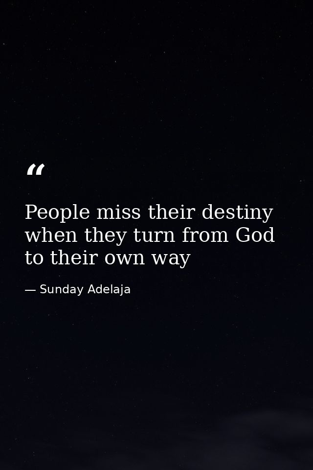 People miss their destiny when they turn from God to their own way — Sunday Adelaja