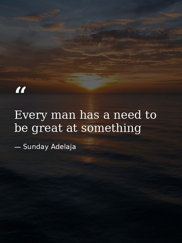 Every man has a need to be great at something — Sunday Adelaja