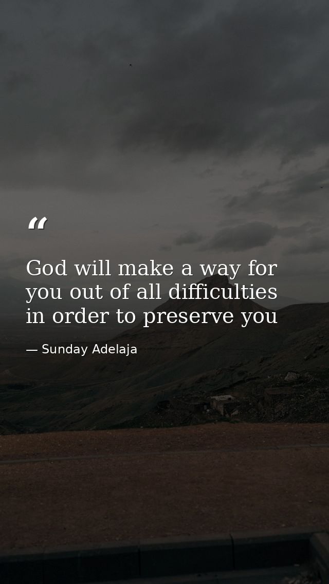 God will make a way for you out of all difficulties in order to preserve you — Sunday Adelaja