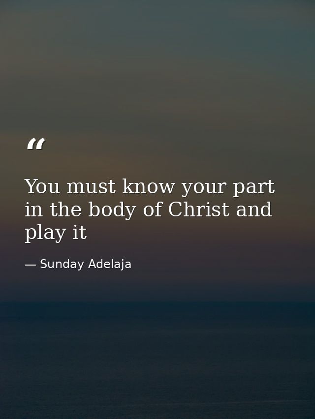 You must know your part in the body of Christ and play it — Sunday Adelaja