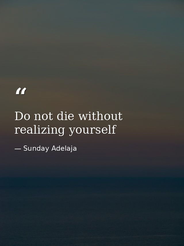 Do not die without realizing yourself — Sunday Adelaja