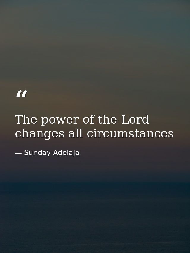 The power of the Lord changes all circumstances — Sunday Adelaja