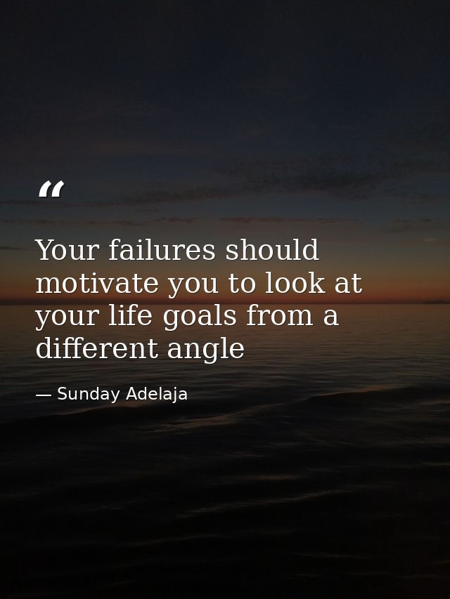Your failures should motivate you to look at your life goals from a different angle — Sunday Adelaja