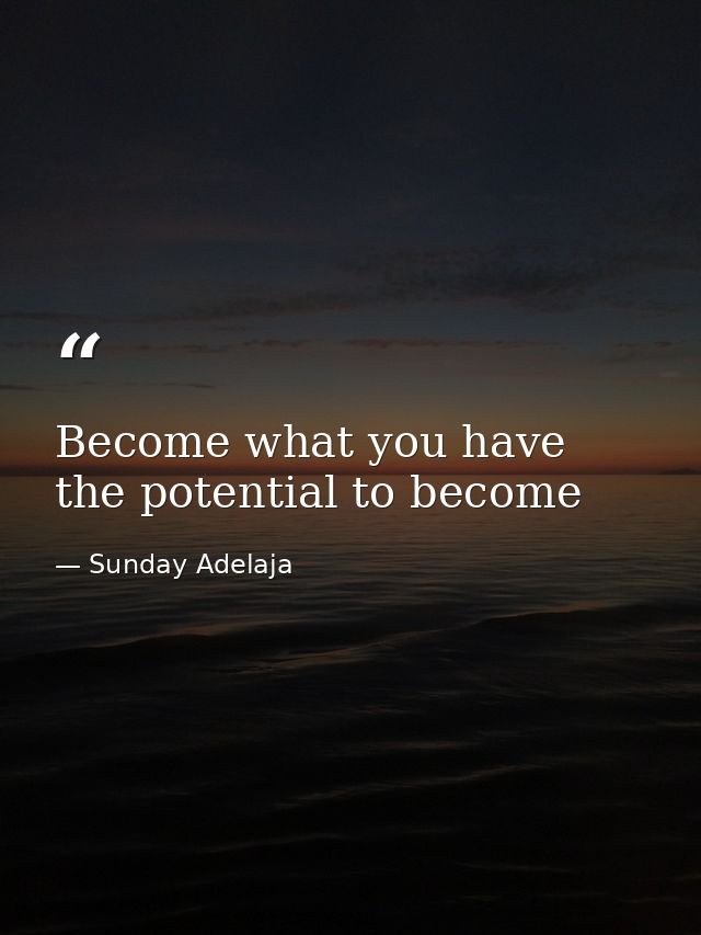 Become what you have the potential to become — Sunday Adelaja
