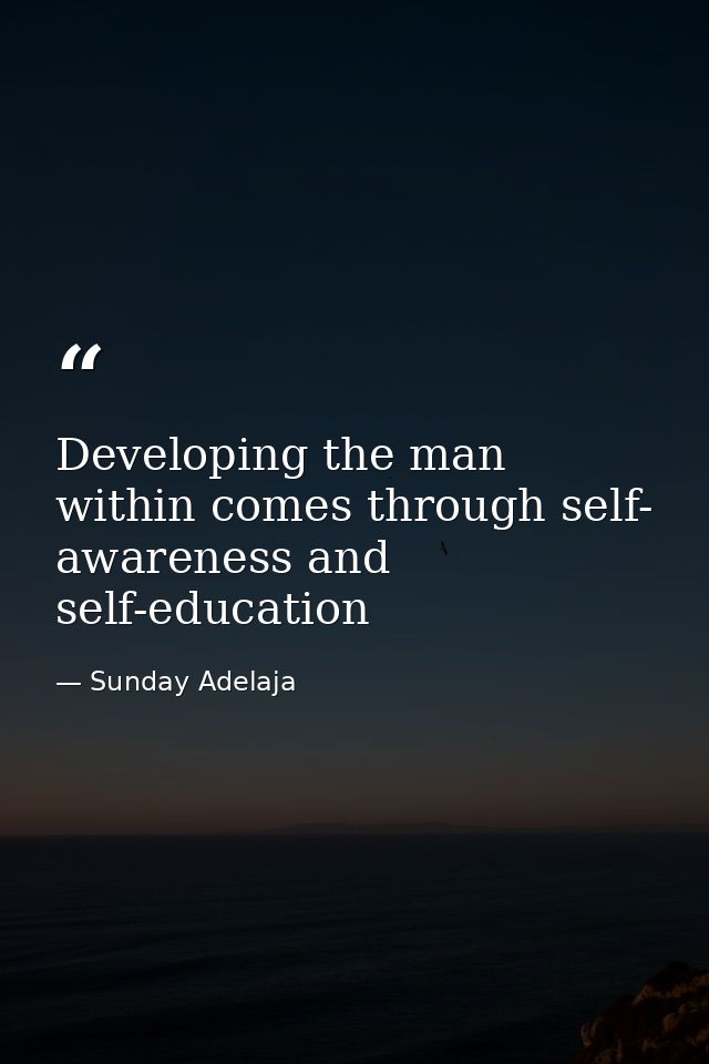 Developing the man within comes through self- awareness and self-education — Sunday Adelaja