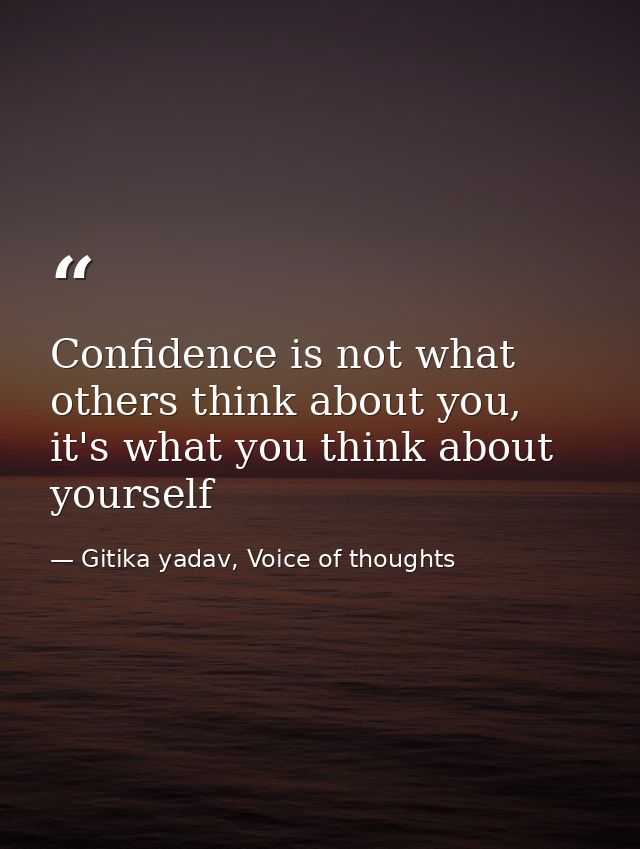 Confidence is not what others think about you, it's what you think about yourself — Gitika yadav, Voice of thoughts