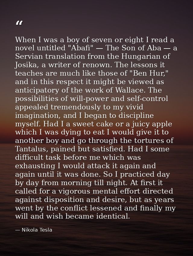 When I was a boy of seven or eight I read a novel untitled "Abafi" — The Son of Aba — a Servian translation from the Hun — Nikola Tesla