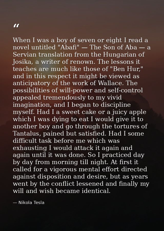 When I was a boy of seven or eight I read a novel untitled "Abafi" — The Son of Aba — a Servian translation from the Hun — Nikola Tesla