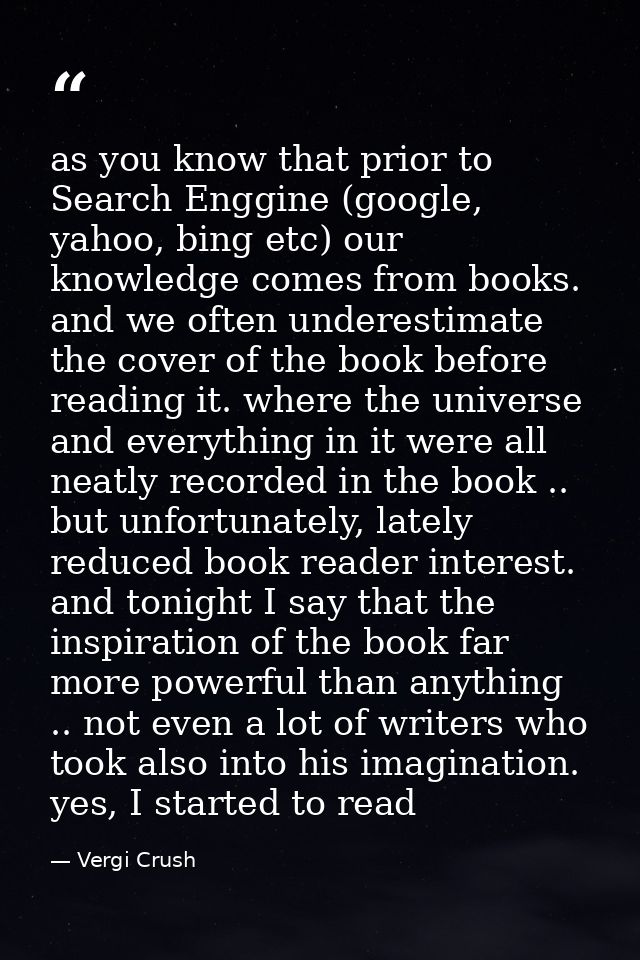 as you know that prior to Search Enggine (google, yahoo, bing etc) our knowledge comes from books. and we often underest — Vergi Crush
