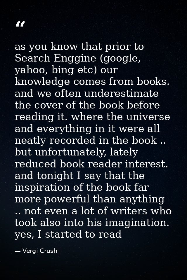 as you know that prior to Search Enggine (google, yahoo, bing etc) our knowledge comes from books. and we often underest — Vergi Crush