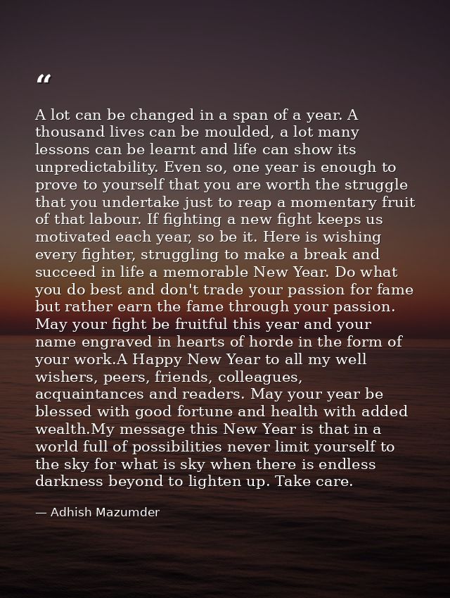 A lot can be changed in a span of a year. A thousand lives can be moulded, a lot many lessons can be learnt and life can — Adhish Mazumder