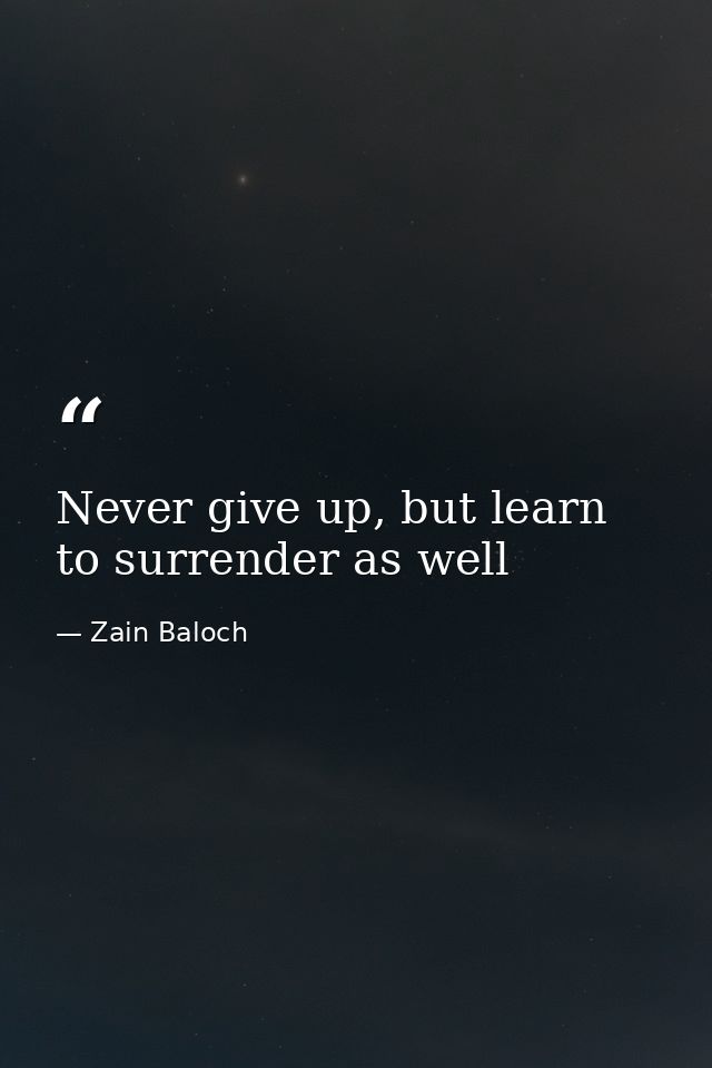 Never give up, but learn to surrender as well — Zain Baloch