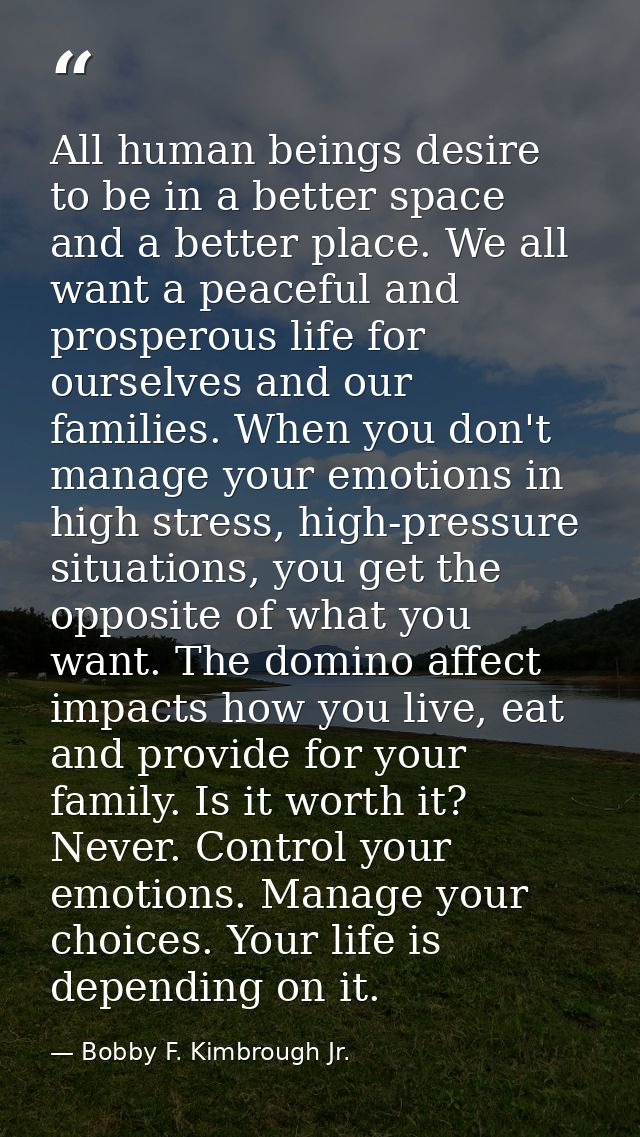 All human beings desire to be in a better space and a better place. We all want a peaceful and prosperous life for ourse — Bobby F. Kimbrough Jr.