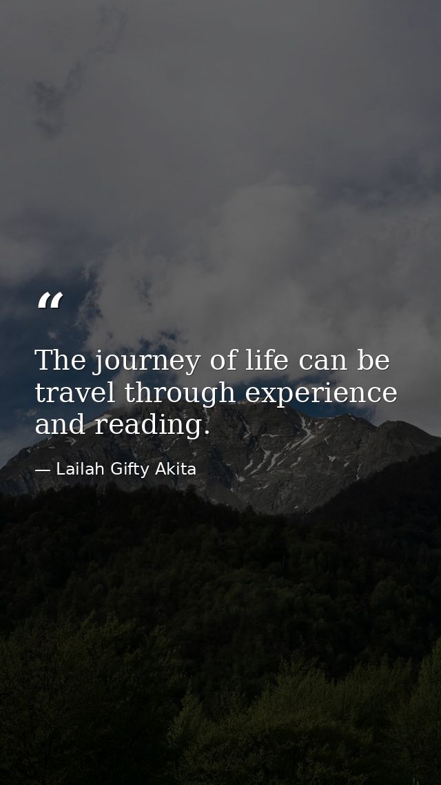 The journey of life can be travel through experience and reading. — Lailah Gifty Akita