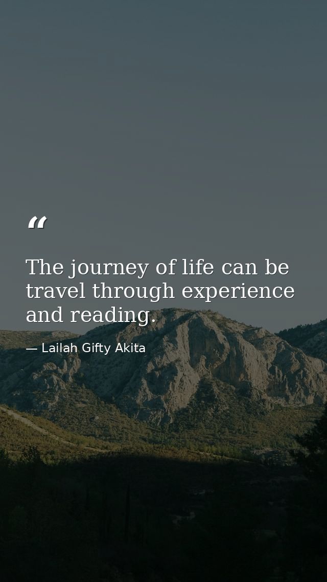 The journey of life can be travel through experience and reading. — Lailah Gifty Akita