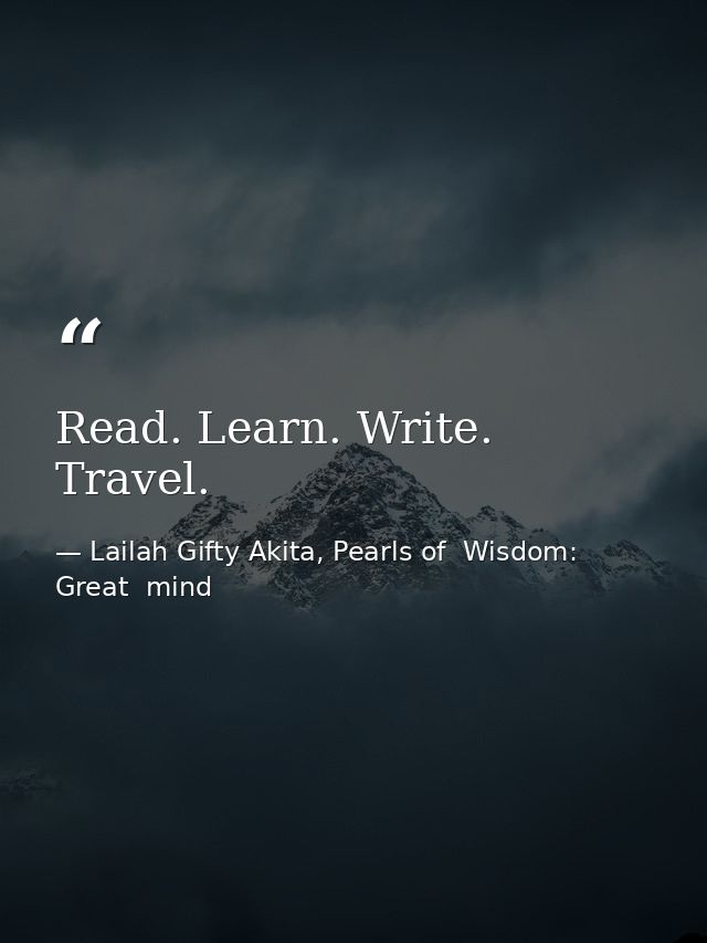 Read. Learn. Write. Travel. — Lailah Gifty Akita, Pearls of  Wisdom: Great  mind