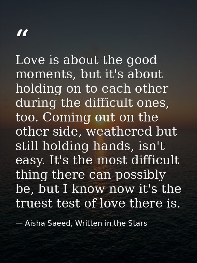 Love is about the good moments, but it's about holding on to each other during the difficult ones, too. Coming out on th — Aisha Saeed, Written in the Stars