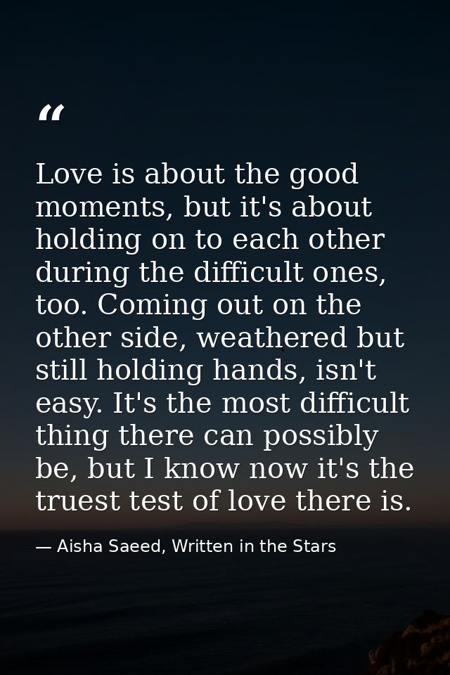 Love is about the good moments, but it's about holding on to each other during the difficult ones, too. Coming out on th — Aisha Saeed, Written in the Stars