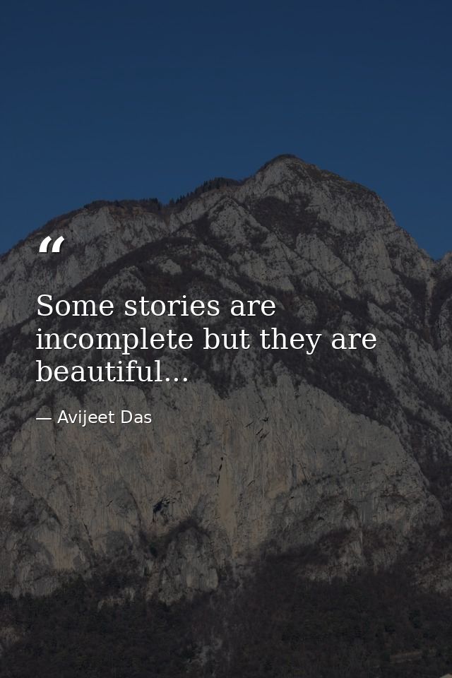 Some stories are incomplete but they are beautiful... — Avijeet Das