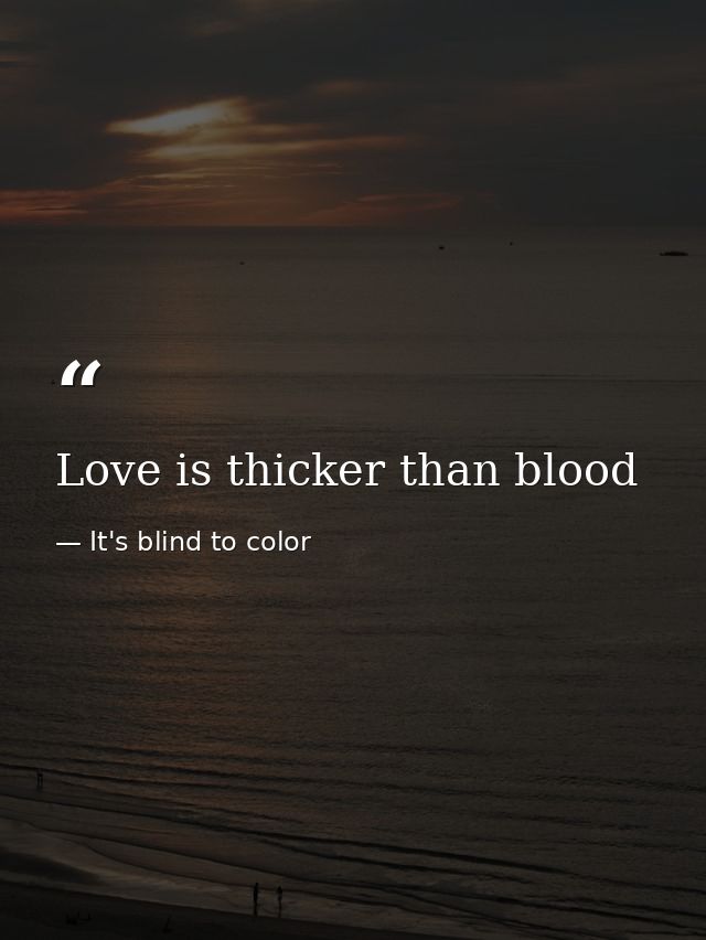 Love is thicker than blood — It's blind to color