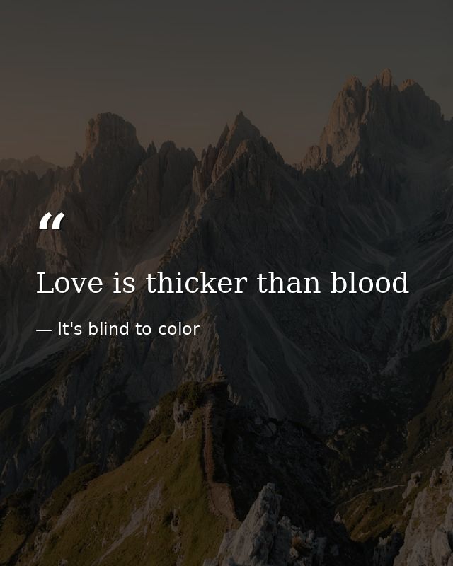 Love is thicker than blood — It's blind to color