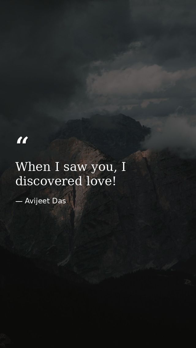 When I saw you, I discovered love! — Avijeet Das