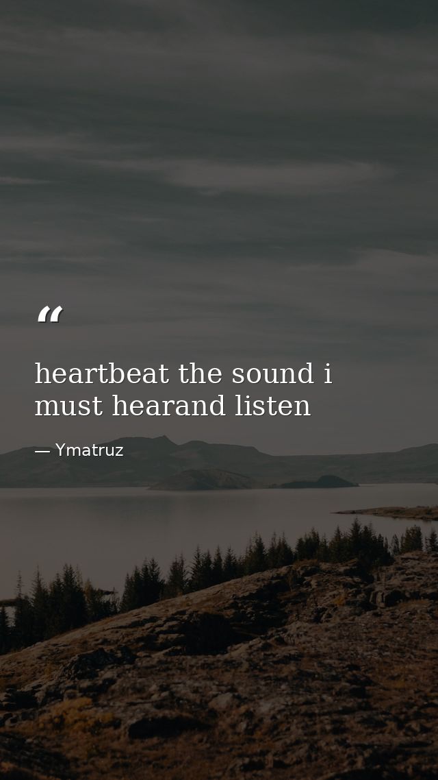 heartbeat the sound i must hearand listen — Ymatruz
