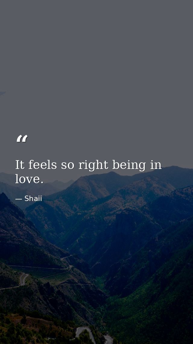 It feels so right being in love. — Shaii