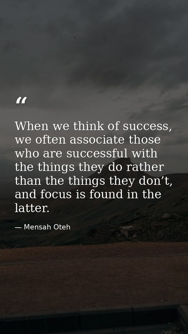 When we think of success, we often associate those who are successful with the things they do rather than the things the — Mensah Oteh