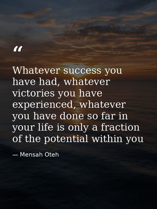 Whatever success you have had, whatever victories you have experienced, whatever you have done so far in your life is on — Mensah Oteh