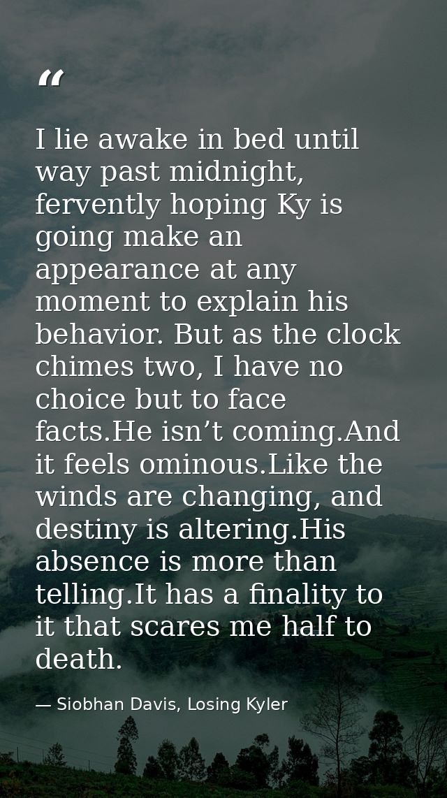 I lie awake in bed until way past midnight, fervently hoping Ky is going make an appearance at any moment to explain his — Siobhan Davis, Losing Kyler