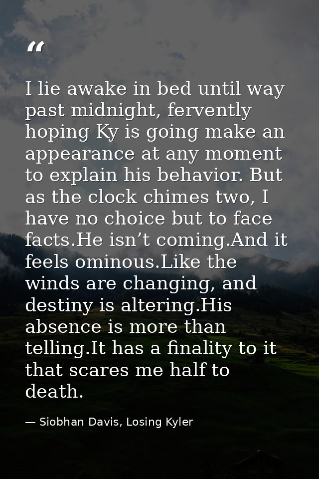 I lie awake in bed until way past midnight, fervently hoping Ky is going make an appearance at any moment to explain his — Siobhan Davis, Losing Kyler