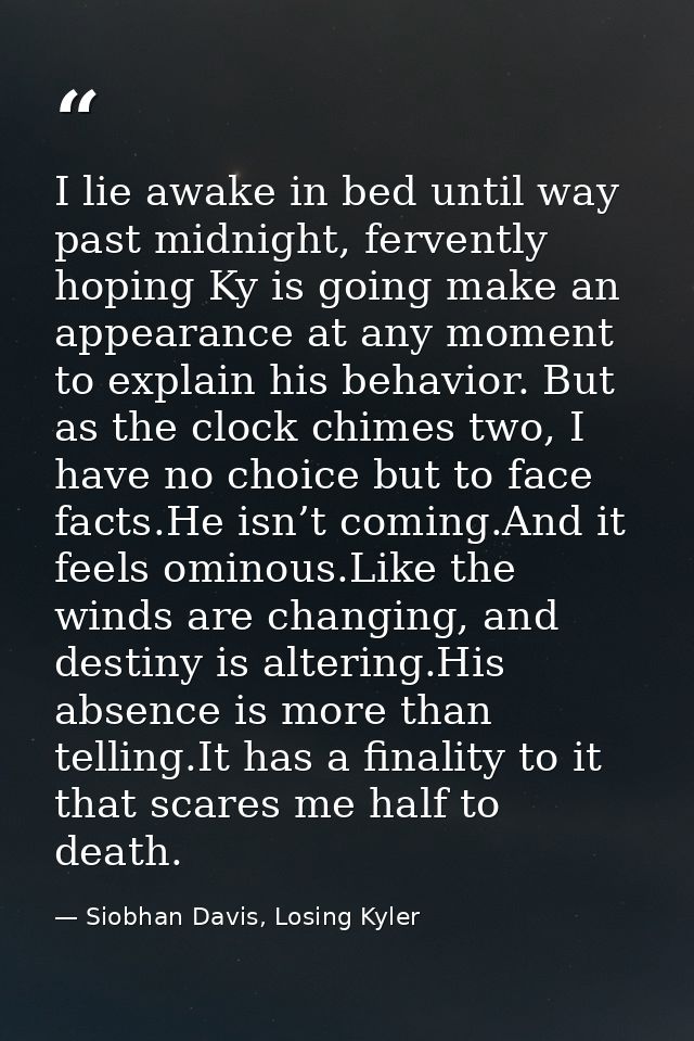I lie awake in bed until way past midnight, fervently hoping Ky is going make an appearance at any moment to explain his — Siobhan Davis, Losing Kyler