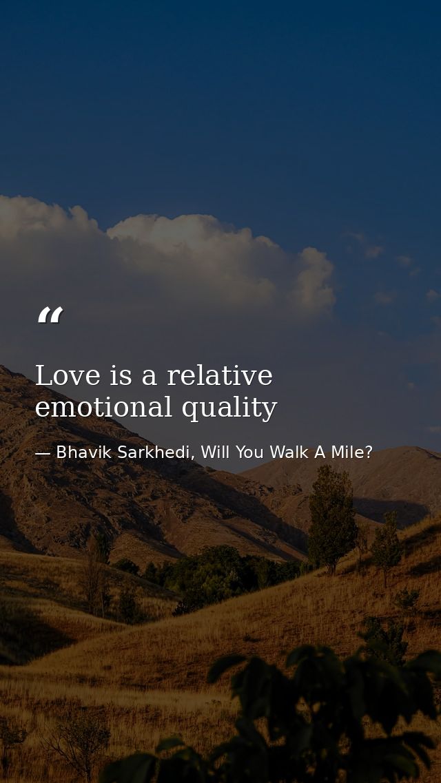 Love is a relative emotional quality — Bhavik Sarkhedi, Will You Walk A Mile?