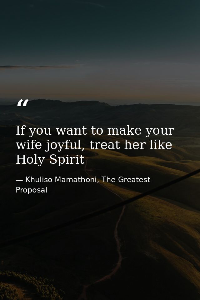 If you want to make your wife joyful, treat her like Holy Spirit — Khuliso Mamathoni, The Greatest Proposal