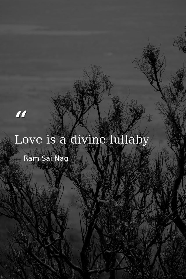 Love is a divine lullaby — Ram Sai Nag