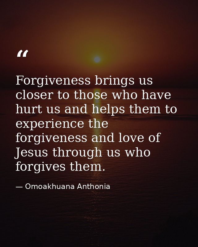 Forgiveness brings us closer to those who have hurt us and helps them to experience the forgiveness and love of Jesus th — Omoakhuana Anthonia