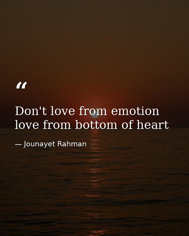 Don't love from emotion love from bottom of heart — Jounayet Rahman