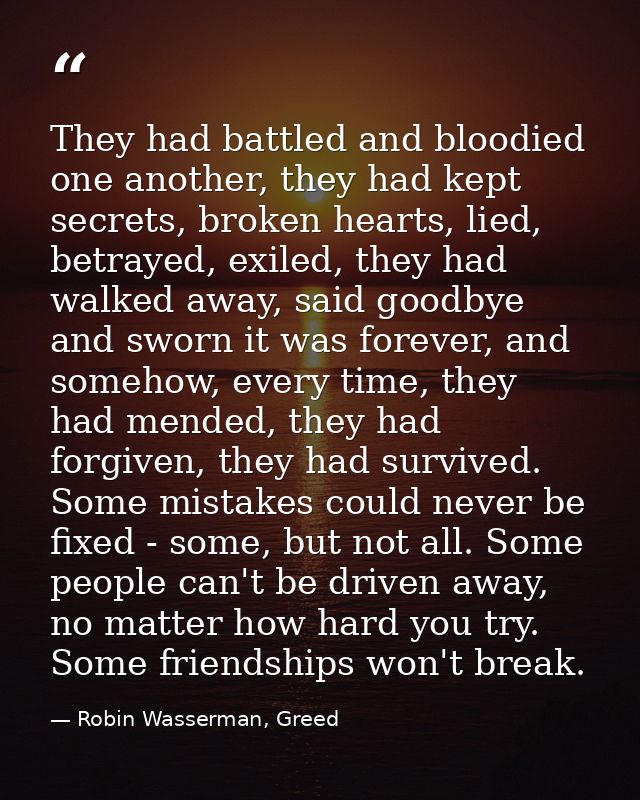 They had battled and bloodied one another, they had kept secrets, broken hearts, lied, betrayed, exiled, they had walked — Robin Wasserman, Greed